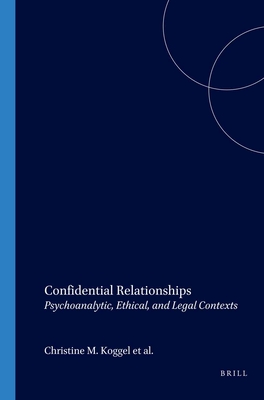 Confidential Relationships: Psychoanalytic, Ethical, and Legal Contexts - Koggel, Christine M. (Volume editor), and Furlong, Allannah (Volume editor), and Levin, Charles (Volume editor)