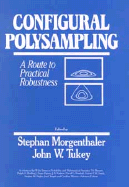 Configural Polysampling: A Route to Practical Robustness - Morgenthaler, Stephan (Editor), and Tukey, John W (Editor)