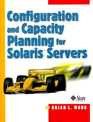 Configuration and Capacity Planning for Solaris Servers - Wong, Brian L