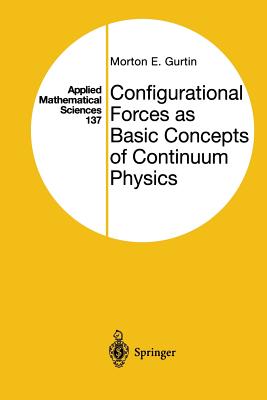 Configurational Forces as Basic Concepts of Continuum Physics - Gurtin, Morton E