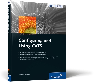 Configuring and Using CATS: SAP PRESS Essentials 51 - Gallardo, Manuel