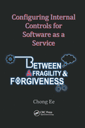 Configuring Internal Controls for Software as a Service: Between Fragility and Forgiveness