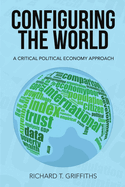 Configuring the World: A Critical Political Economy Approach