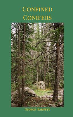 Confined Conifers: Prose and Poems - Barnett, George