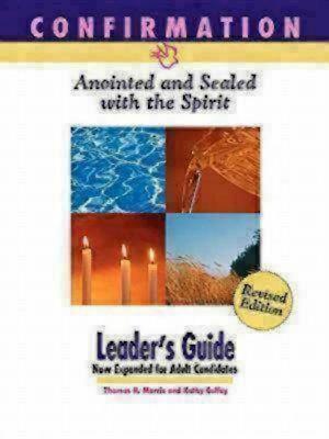 Confirmation: Anointed and Sealed with the Spirit, Revised Leader's Guide: Catholic Edition - Coffey, Kathy