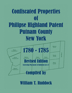 Confiscated Properties of Philipse Highland Patent, Putnam County, New York, 1780-1785, Revised Edition