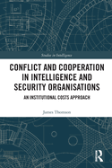 Conflict and Cooperation in Intelligence and Security Organisations: An Institutional Costs Approach
