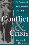 Conflict and Crisis: The Presidency of Harry S. Truman, 1945-1948 Volume 1