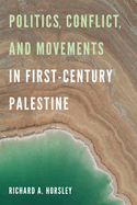 Conflict and Movements in First Century Palestine Politics