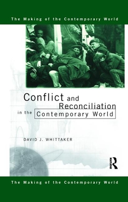 Conflict and Reconciliation in the Contemporary World - Whittaker, David J