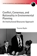 Conflict, Consensus, and Rationality in Environmental Planning: An Institutional Discourse Approach