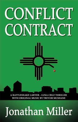 Conflict Contract: A Rattlesnake Lawyer - Luna Cruz Thriller - Miller, Jonathan, Sir