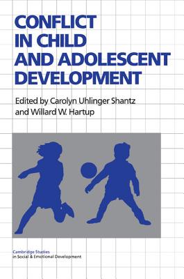Conflict in Child and Adolescent Development - Shantz, Carolyn Uhlinger (Editor), and Hartup, Willard W. (Editor)