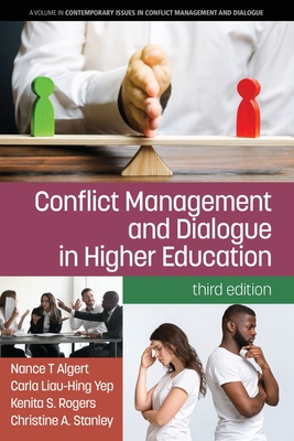 Conflict Management and Dialogue in Higher Education - Algert, Nance T, and Liau-Hing Yep, Carla, and Rogers, Kenita S