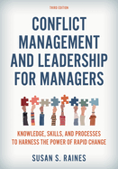 Conflict Management and Leadership for Managers: Knowledge, Skills, and Processes to Harness the Power of Rapid Change