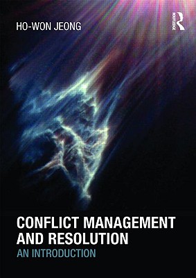 Conflict Management and Resolution: An Introduction - Jeong, Ho-Won, Professor