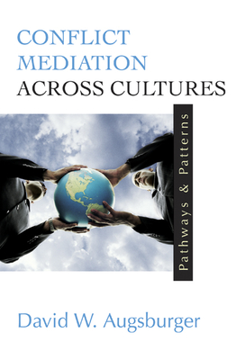 Conflict Mediation Across Cultures: Pathways and Patterns - Augsburger, David W