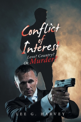 Conflict of Interest: Love? Country? or Murder? - Harvey, Lee G