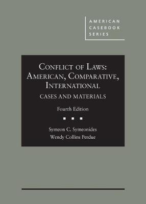 Conflict of Laws: American, Comparative, International Cases and Materials - Symeonides, Symeon C., and Perdue, Wendy Collins