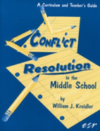 Conflict Resolution in the Middle School: A Curriculum and Teaching Guide - Kreidler, William J, and Roerden, Laura Parker (Editor)