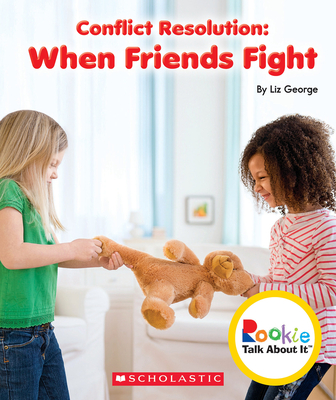 Conflict Resolution: When Friends Fight (Rookie Talk about It) - George, Elizabeth