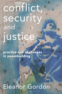 Conflict, Security and Justice: Practice and Challenges in Peacebuilding