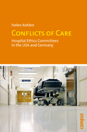 Conflicts of Care: Hospital Ethics Committees in the USA and Germany