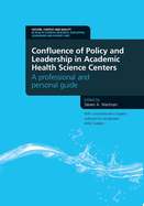 Confluence of Policy and Leadership in Academic Health Science Centers: A Professional and Personal Guide