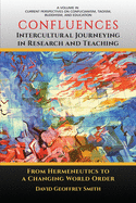 CONFLUENCES Intercultural Journeying in Research and Teaching: From Hermeneutics to a Changing World Order