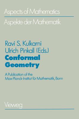 Conformal Geometry: A Publication of the Max-Planck-Institut Fr Mathematik, Bonn - Kulkarni, Ravi S (Editor)