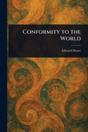 Conformity to the World