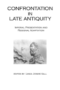 Confrontation in Late Antiquity: Imperial Presentation and Regional Adaptation