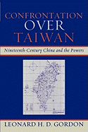 Confrontation Over Taiwan: Nineteenth-Century China and the Powers