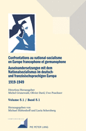 Confrontations au national-socialisme en Europe francophone et germanophone (1919-1949) / Auseinandersetzungen mit dem Nationalsozialismus im deutsch- und franzoesischsprachigen Europa (1919-1949): Volume 1: Introduction g?n?rale - Savoirs et opinions...