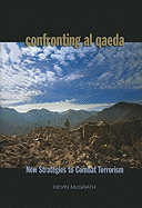 Confronting Al Qaeda: New Strategies to Combat Terrorism