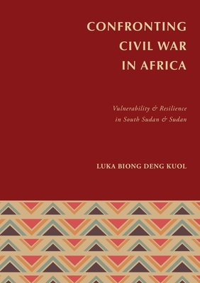 Confronting Civil War in Africa - Kuol, Luka Biong Deng