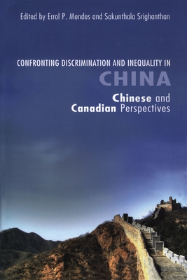 Confronting Discrimination and Inequality in China: Chinese and Canadian Perspectives - Mendes, Errol P (Editor), and Srighanthan, Sakunthala (Editor)