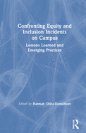 Confronting Equity and Inclusion Incidents on Campus: Lessons Learned and Emerging Practices