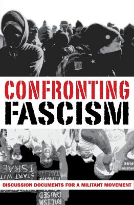 Confronting Fascism: Discussion Documents For A Militant Movement - Sakai, J, and Hamerquist, Don, and Salotte, Mark