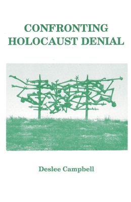 Confronting Holocaust Denial - Campbell, Deslee