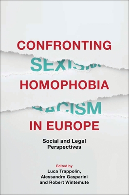 Confronting Homophobia in Europe: Social and Legal Perspectives - Trappolin, Luca (Editor), and Gasparini, Alessandro (Editor), and Wintemute, Robert (Editor)