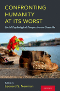 Confronting Humanity at Its Worst: Social Psychological Perspectives on Genocide