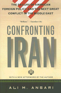 Confronting Iran: The Failure of American Foreign Policy and the Next Great Crisis in the Middle East and the Next Great Crisis in the Middle East