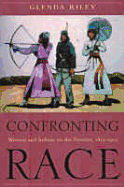 Confronting Race: Women and Indians on the Frontier, 1815-1915