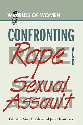 Confronting Rape and Sexual Assault - Clay-Warner, Jody (Editor), and Odem, Mary E (Editor)