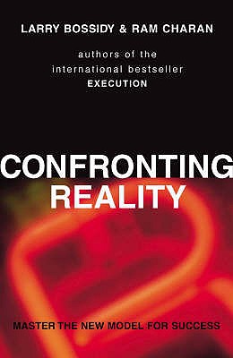 Confronting Reality: Master the New Model for Success - Charan, Ram, and Bossidy, Larry