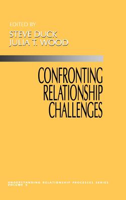 Confronting Relationship Challenges - Duck, Steve (Editor), and Wood, Julia T (Editor)