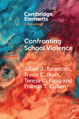 Confronting School Violence: A Synthesis of Six Decades of Research - Turanovic, Jillian J, and Pratt, Travis C, and Kulig, Teresa C