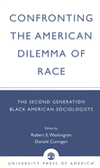 Confronting the American Dilemma of Race: The Second Generation of Black American Sociologists