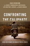 Confronting the Caliphate: Civil Resistance in Jihadist Proto-States